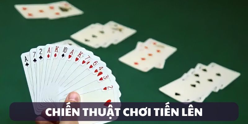 Chiến thuật chơi Tiến Lên