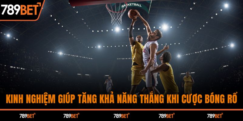Kinh nghiệm giúp tăng khả năng thắng khi cược bóng rổ